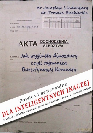 Jak wyginęły dinozaury czyli tajemnica Bursztynowej Komnaty - Jarosław Lindenberg, Tomasz Buchholtz [KSIĄŻKA]