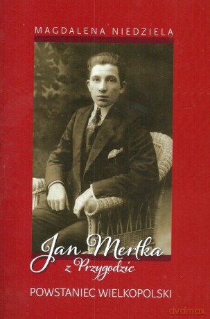 Jan Mertka z Przygodzic - Magdalena Niedziela [KSIĄŻKA]