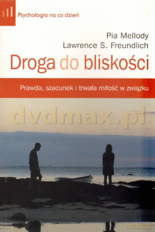 Droga do bliskości wyd.II - Lawrence S. Freundlich, Pia Mellody [KSIĄŻKA]