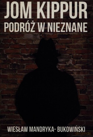 Jom Kippur Podróż w nieznane - Wiesław Mandryka-Bukowiński [KSIĄŻKA]