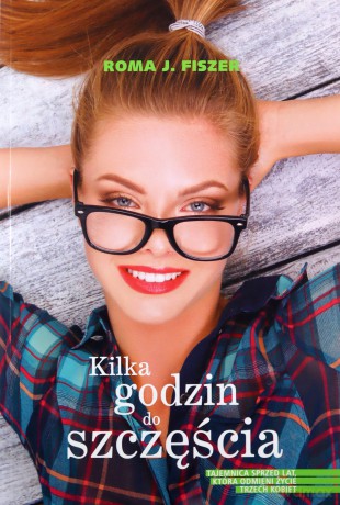 Kilka godzin do szczęścia - Roma J. Fiszer [KSIĄŻKA]