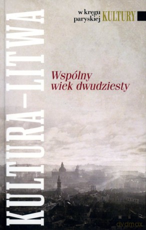Kultura Litwa Wspólny wiek dwudziesty [KSIĄŻKA]