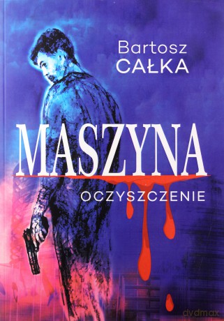 Maszyna Oczyszczenie - Bartosz Całka [KSIĄŻKA]