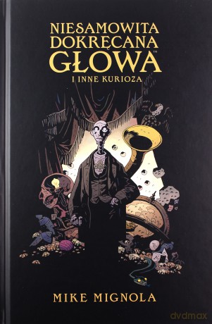 Niesamowita Dokręcana Głowa i inne kurioza - Mike Mignola [KOMIKS]