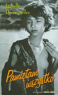 Pamiętam wszystko - Isabelle Desesquelles [KSIĄŻKA]