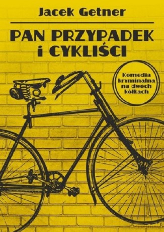 Pan Przypadek i cykliści - Jacek Getner [KSIĄŻKA]