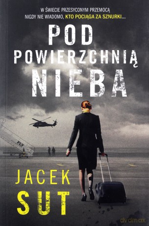 Pod powierzchnią nieba - Jacek Sut [KSIĄŻKA]