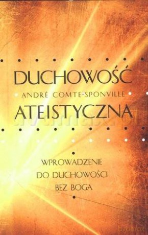 Duchowość ateistyczna - André Comte-Sponville [KSIĄŻKA]