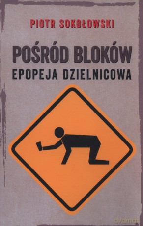 Pośród bloków - Piotr Sokołowski [KSIĄŻKA]
