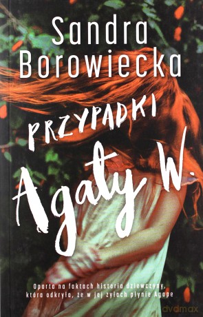 Przypadki Agaty W. - Sandra Borowiecka [KSIĄŻKA]