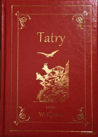 Tatry. Ilustrowany przewodnik do Tatr, Pienin i Szczawnic - Walery Eljasz [KSIĄŻKA]