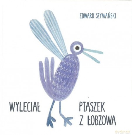Wyleciał ptaszek z Łobzowa - Edward Szymański [KSIĄŻKA]