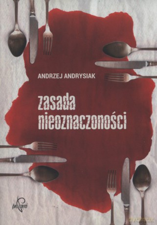 Zasada nieoznaczoności - Andrzej Andrysiak [KSIĄŻKA]