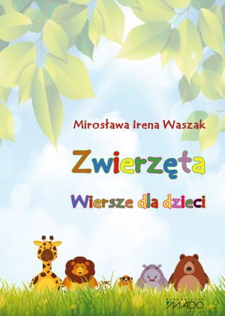Zwierzęta Wiersze dla dzieci - Mirosława Irena Waszak [KSIĄŻKA]