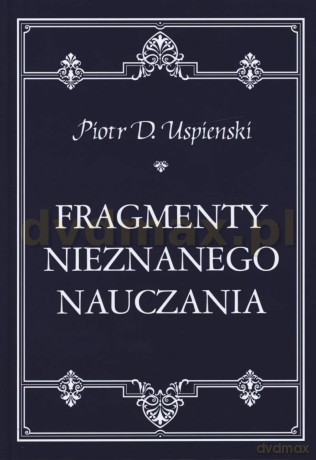Fragmenty nieznanego nauczania - Piotr D. Uspienski [KSIĄŻKA]