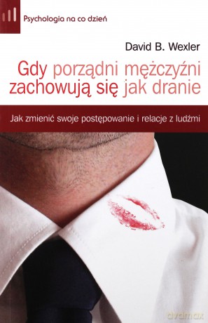 Gdy porządni mężczyźni zachowują się jak dranie - David B.Wexler [KSIĄŻKA]