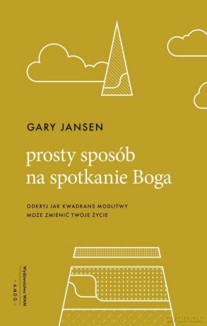 Prosty sposób na spotkanie Boga - Gary Jansen [KSIĄŻKA]