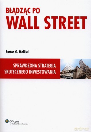 Błądząc po Wall Street - Burton G. Malkiel [KSIĄŻKA]