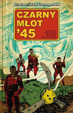 Czarny Młot 45 (Tom 1) - Jeff Lemire, Ray Fawkes [KOMIKS]