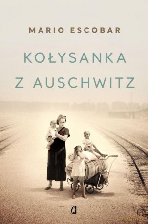 Kołysanka z Auschwitz - Mario Escobar [KSIĄŻKA]