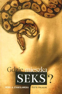 Gdzie mieszka seks - Irena Stanisławska, Piotr Pałagin [KSIĄŻKA]