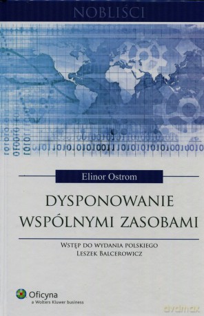 Dysponowanie wspólnymi zasobami - Elinor Ostrom, Leszek Balcerowicz [KSIĄŻKA]