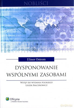 Dysponowanie wspólnymi zasobami - Elinor Ostrom, Leszek Balcerowicz [KSIĄŻKA]