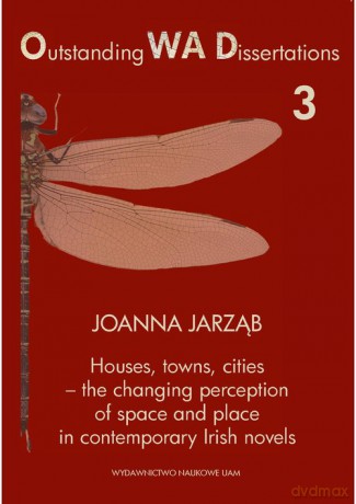 Houses towns cities - the changing perception of space and place in contemporary Irish novels - Joanna Jarząb [KSIĄŻKA]
