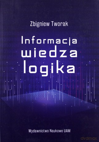 Informacja, wiedza, logika - Zbigniew Tworak [KSIĄŻKA]