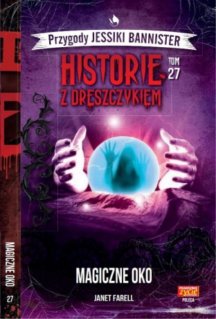 Historie z dreszczykiem Przygody Jessiki Bannister (Tom 27) Magiczne oko - Janet Farell [KSIĄŻKA]