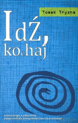 Idź kochaj (wyd.2) - Tomek Tryzna [KSIĄŻKA]