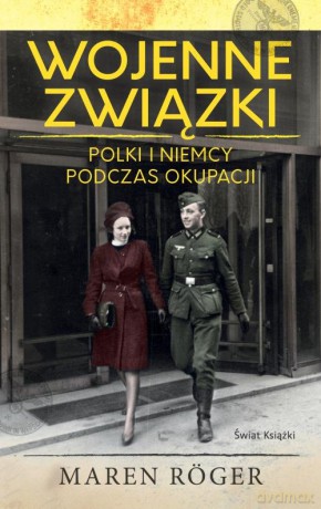 Wojenne związki Polki i Niemcy podczas okupacji - Maren Roger [KSIĄŻKA]