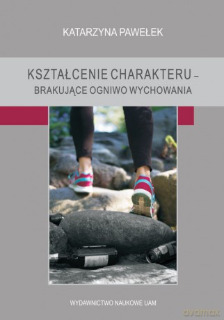Kształcenie charakteru - Katarzyna Pawełek [KSIĄŻKA]