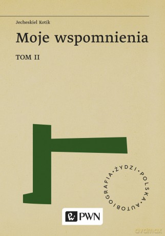 Moje wspomnienia (Tom 2) - Jecheskiel Kotik [KSIĄŻKA]