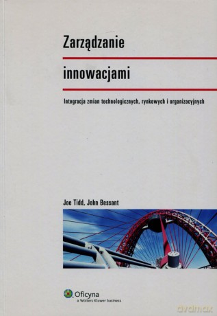Zarządzanie innowacjami - Joe Tidd, John Bessant [KSIĄŻKA]