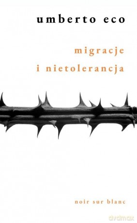 Migracje i nietolerancja - Umberto Eco [KSIĄŻKA]