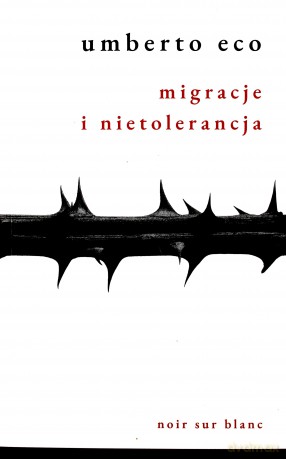 Migracje i nietolerancja - Umberto Eco [KSIĄŻKA]