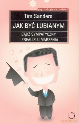 Jak być lubianym - Tim Sanders [KSIĄŻKA]