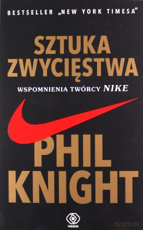 Sztuka zwycięstwa - Phil Knight [KSIĄŻKA]
