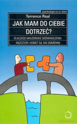 Jak mam do ciebie dotrzeć - Terrence Real [KSIĄŻKA]