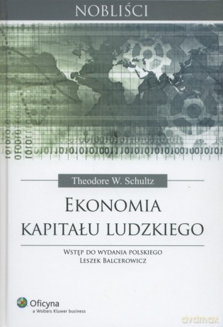 Ekonomia kapitału ludzkiego - Theodore William Schultz [KSIĄŻKA]