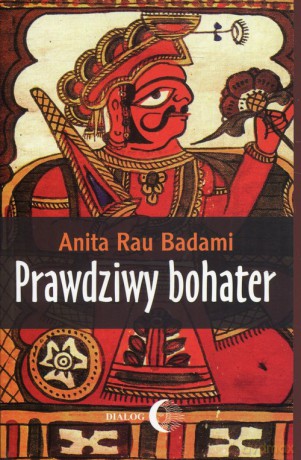 Prawdziwy bohater - Badami Anita Rau [KSIĄŻKA]