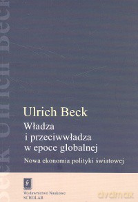 Władza i przeciwwładza w epoce globalnej - Ulrich Beck [KSIĄŻKA]