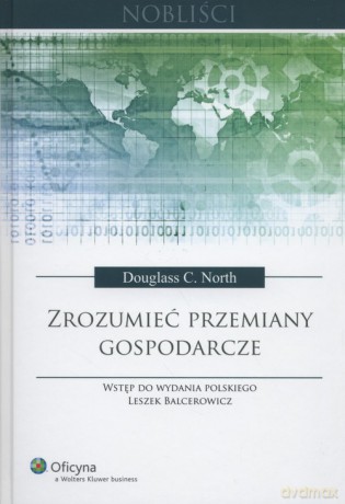 Zrozumieć przemiany gospodarcze - Douglass C. North [KSIĄŻKA]