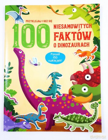 100 niesamowitych faktów o dinozaurach [KSIĄŻKA]