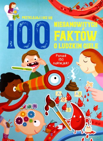 100 niesamowitych faktów o ludzkim ciele [KSIĄŻKA]