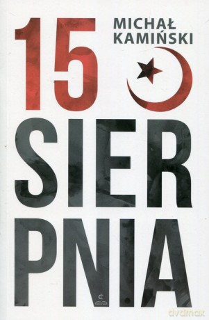 15 sierpnia - Michał Kamiński [KSIĄŻKA]