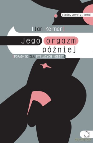Jego orgazm później - Ian Kerner [KSIĄŻKA]