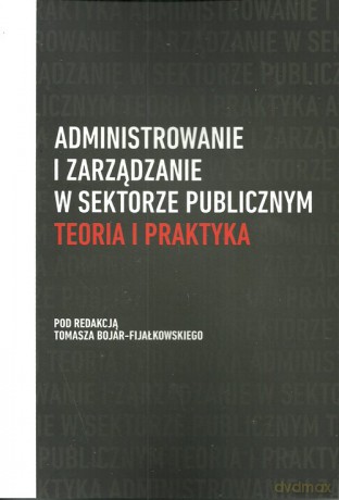 Administrowanie i zarządzanie w sektorze publicznym [KSIĄŻKA]