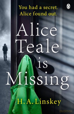 Alice Teale is Missing - H. A. Linskey [KSIĄŻKA]